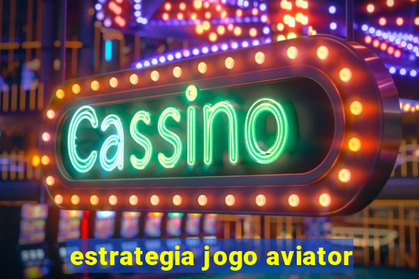 estrategia jogo aviator